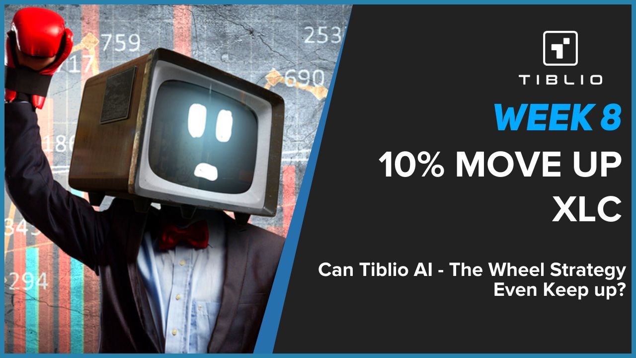 Tiblio AI Week 8 - 10% XLC Move, Can Tiblio AI Keep Pace With The Wheel Strategy? Roll The Calls!