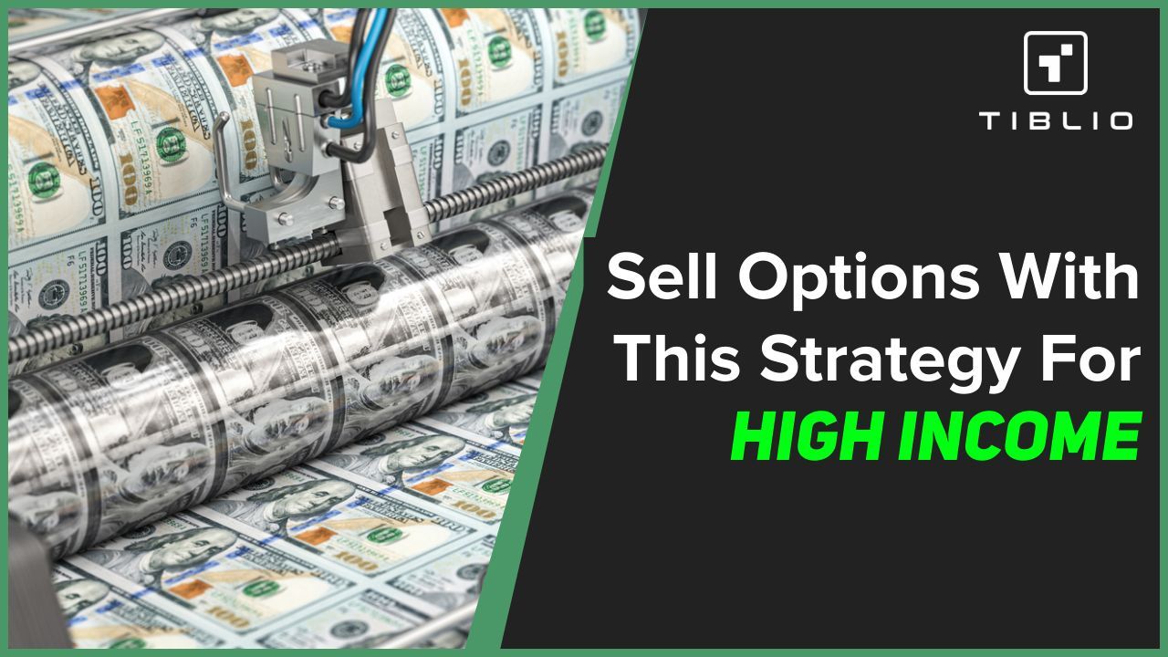 Sell Options With This Strategy For High Income